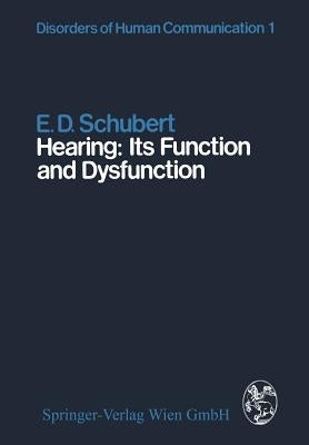 Hearing: Its Function and Dysfunction by Schubert, E. D.