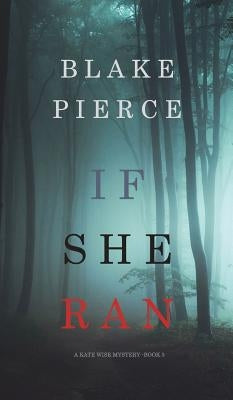 If She Ran (A Kate Wise Mystery-Book 3) by Pierce, Blake