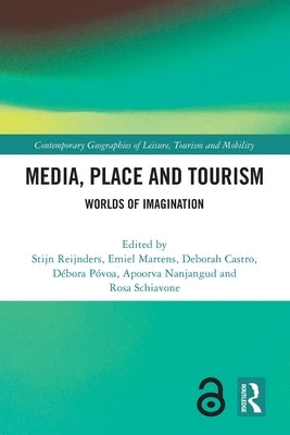 Media, Place and Tourism: Worlds of Imagination by Reijnders, Stijn