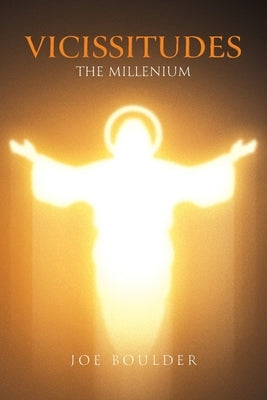 Vicissitudes: The Millenium by Boulder, Joe