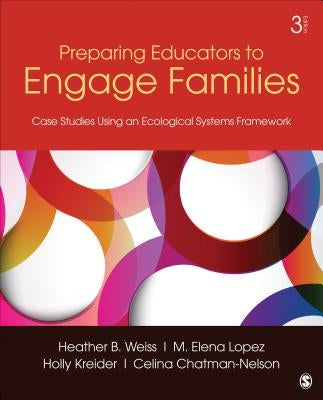 Preparing Educators to Engage Families: Case Studies Using an Ecological Systems Framework by Weiss, Heather B.