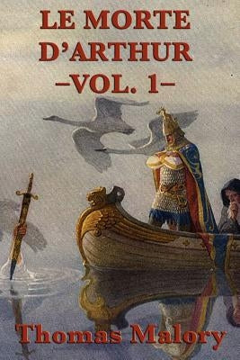 Le Morte D'Arthur -Vol. 1- by Malory, Thomas