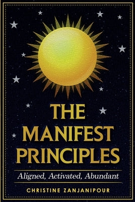 The Manifest Principles by Zanjanipour, Christine