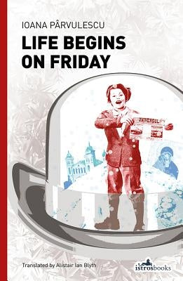 Life Begins on Friday by Parvulescu, Ioana