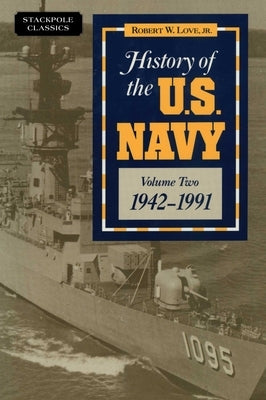 History of the U.S. Navy by Love, Robert W.