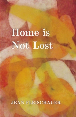 Home is Not Lost by Fleischauer, Jean