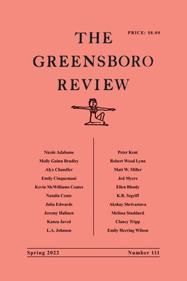 The Greensboro Review: Number 111, Spring 2022 by Kennedy, Terry L.