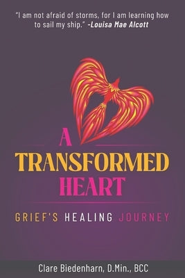 A Transformed Heart: Grief's Healing Journey by Biedenharn D. Min, Clare