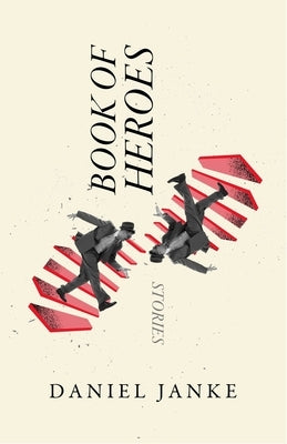 Book of Heroes: Stories by Janke, Daniel