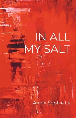 In All My Salt by Le, Annie Sophie