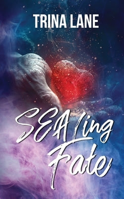 SEALing Fate by Lane, Trina