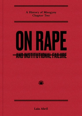 On Rape: And Institutional Failure by Abril, Laia