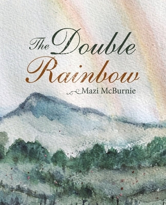 The Double Rainbow by McBurnie, Mazi