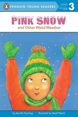Pink Snow and Other Weird Weather by Dussling, Jennifer