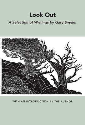 Look Out: A Selection of Writings by Snyder, Gary