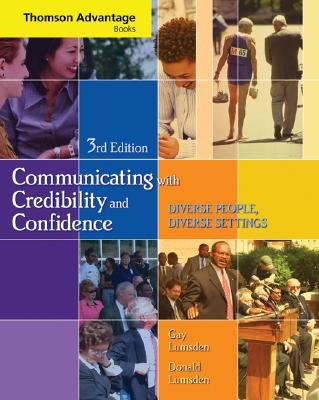 Cengage Advantage Books: Communicating with Credibility and Confidence (with Speechbuilder Express(tm) and Infotrac) [With Infotrac] by Lumsden, Gay