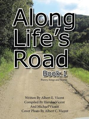 Along Life's Road: Book 1 Poetry, Songs and Stories by Vicent, Albert