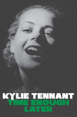 Time Enough Later by Tennant, Kylie
