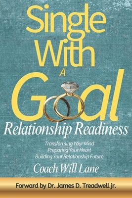 Single with a Goal: Relationship Readiness by Treadwell, James David, Jr.