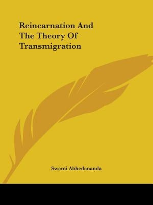 Reincarnation And The Theory Of Transmigration by Abhedananda, Swami