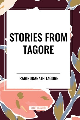 Stories from Tagore by Tagore, Rabindranath