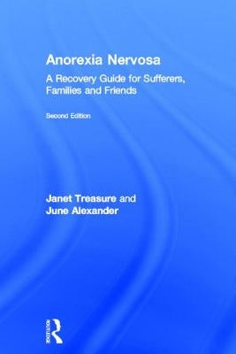 Anorexia Nervosa: A Recovery Guide for Sufferers, Families and Friends by Treasure, Janet