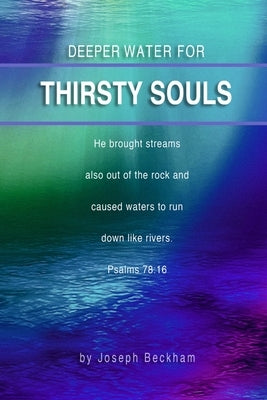 Deeper Water For Thirsty Souls by Beckham, Joseph