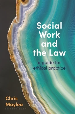 Social Work and the Law: A Guide for Ethical Practice by Maylea, Chris