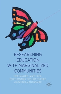 Researching Education with Marginalized Communities by Danaher, M.