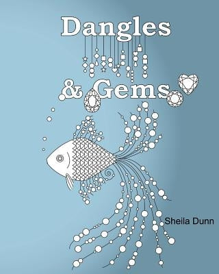 Dangles and Gems: Adult Coloring Book by Dunn, Sheila