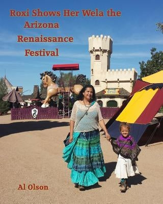 Roxi Shows Her Wela the Arizona Renaissance Festival by Rivera, Rosemary