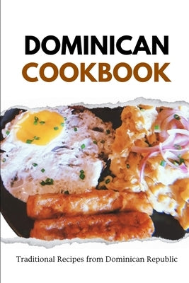 Dominican Cookbook: Traditional Recipes from Dominican Republic by Luxe, Liam