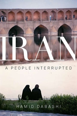 Iran: A People Interrupted by Dabashi, Hamid