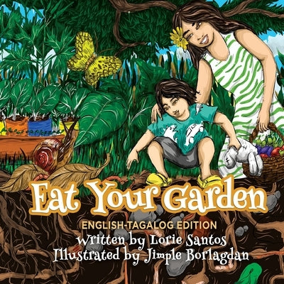Eat Your Garden (English-Filipino Edition) by Santos, Lorie