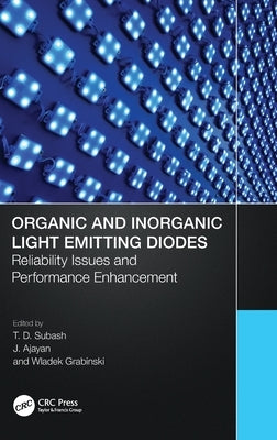Organic and Inorganic Light Emitting Diodes: Reliability Issues and Performance Enhancement by Subash, T. D.