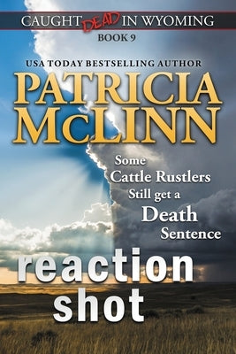 Reaction Shot (Caught Dead in Wyoming, Book 9) by McLinn, Patricia