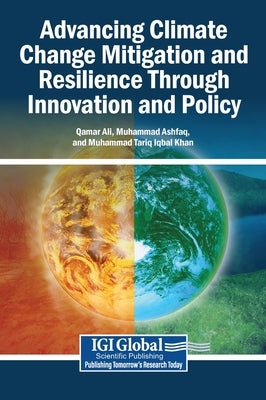 Advancing Climate Change Mitigation and Resilience Through Innovation and Policy by Ali, Qamar