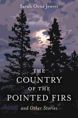 The Country of the Pointed Firs: And Other Stories by Jewett, Sarah Orne