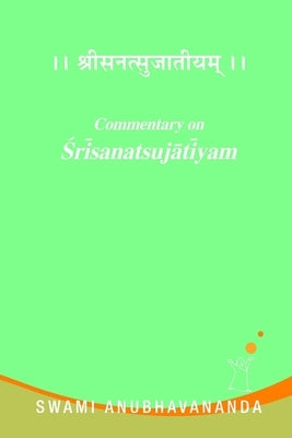 Commentary on Srisanatsujatiyam by Anubhavananda, Swami