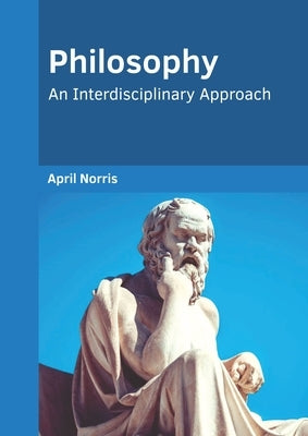 Philosophy: An Interdisciplinary Approach by Norris, April
