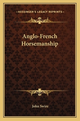 Anglo-French Horsemanship by Swire, John