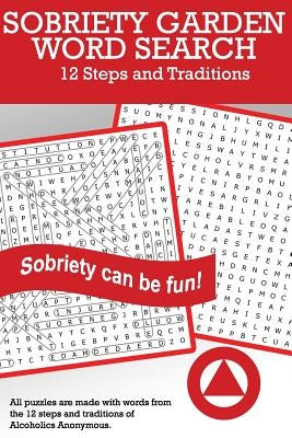 Sobriety Garden Word Search: 12 Steps and Traditions Word Search Puzzles (Volume 1) by Morgan, Monica