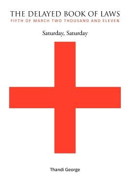 The Delayed Book of Laws: Saturday, Saturday by George, Thandi