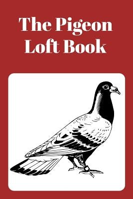 The Pigeon Loft Book: Racing and Breeding Loft Book with Brown Cover by Prints, Sunny Days