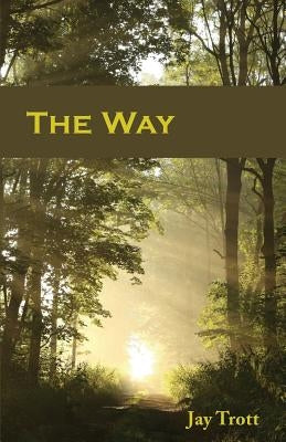 The Way: What The Bible Says About Happiness by Trott, Jay