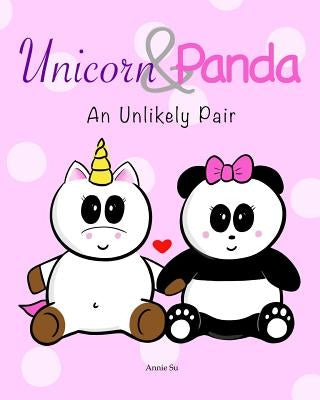 Unicorn and Panda: An Unlikely Pair by Su, Annie