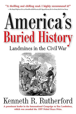America's Buried History: Landmines in the Civil War by Rutherford, Kenneth R.
