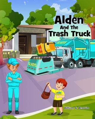 Alden and the Trash Truck by Bentrim, William G.