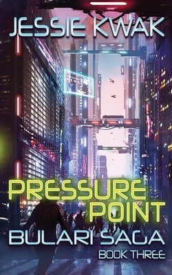 Pressure Point: The Bulari Saga by Kwak, Jessie