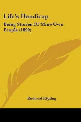 Life's Handicap: Being Stories Of Mine Own People (1899) by Kipling, Rudyard